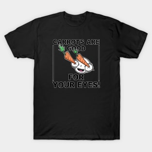 Carrots Are Good For Your Eyes T-Shirt